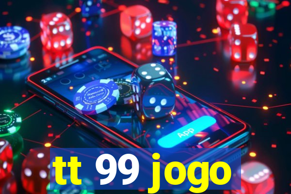 tt 99 jogo